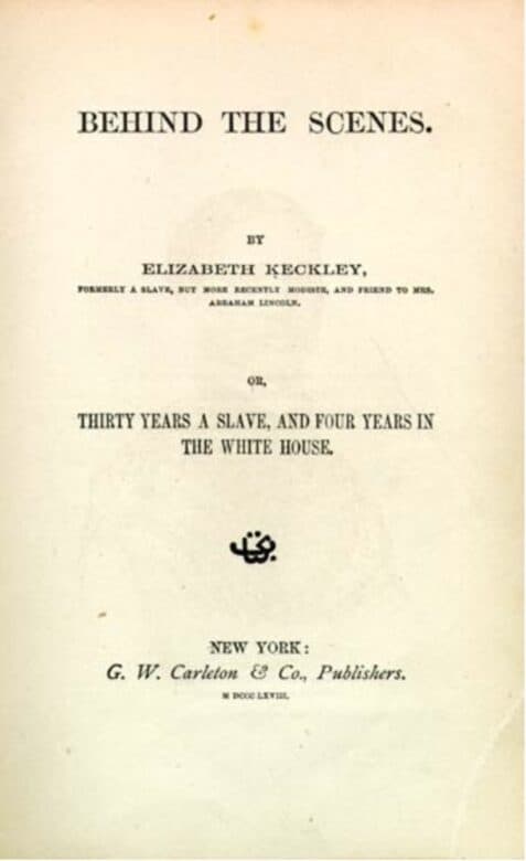 Cover page of Elizabeth Keckly's controversial memoir, Behind the Scenes, Thirty Years a Slave and Four Years in the White House